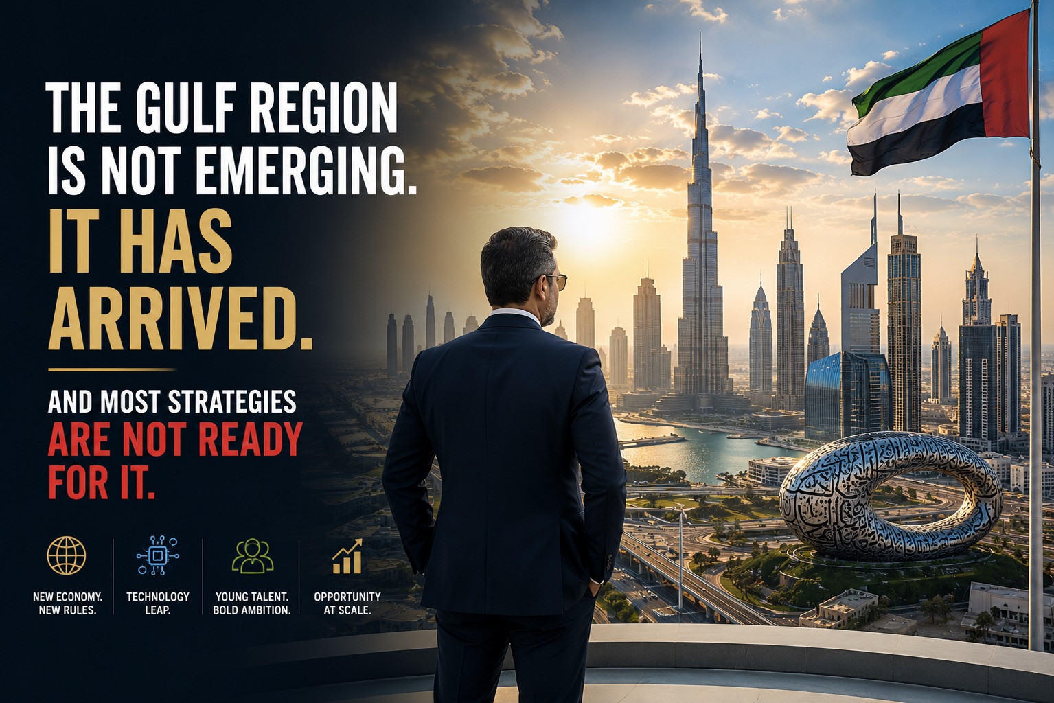The Gulf Region Is Not Emerging. It Has Arrived. And Most Strategies Are Not Ready for It.